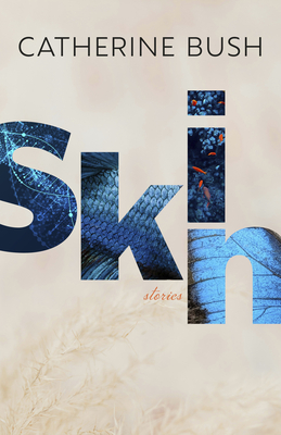 Skin - Catherine Bush
