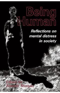 Poza produsului Being Human: Reflections on mental distress in society - Alastair Morgan