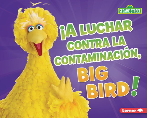 ¡A Luchar Contra La Contaminación, Big Bird! (Fight Pollution, Big Bird!) - Jennifer Boothroyd