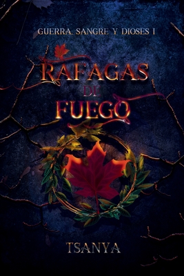 Ráfagas de fuego: (fantasía y romance) - Tsanya Rey