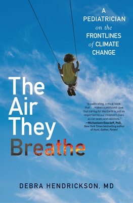 The Air They Breathe: A Pediatrician on the Frontlines of Climate Change - Debra Hendrickson