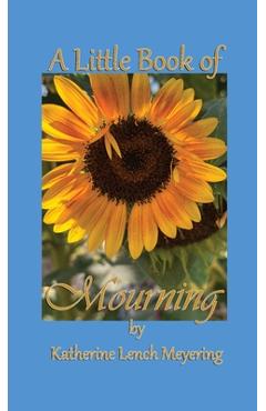 Coperta cărții 'A Little Book of Mourning - Katherine Lench Meyering'