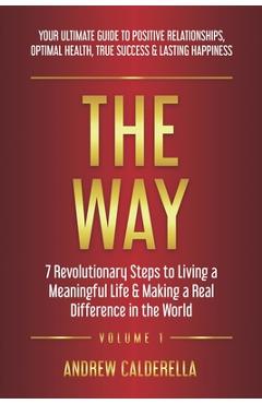 Coperta cărții 'The Way: 7 Revolutionary Steps to Living a Meaningful Life & Making a Real Difference in the World. Your Ultimate Guide'