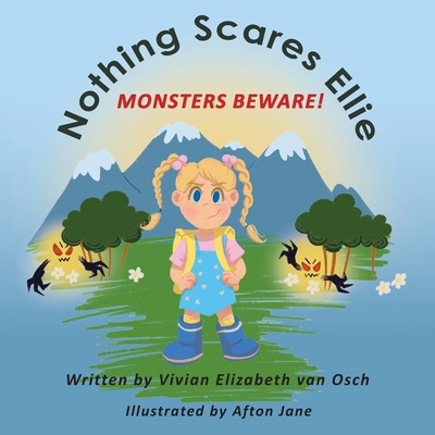 Nothing Scares Ellie: Monsters Beware! - Vivian Elizabeth Van Osch