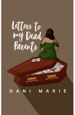 Coperta cărții 'Letters to my Dead Parents - Dani Marie'
