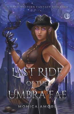 Last Ride of the Umbra Fae - Monica Amore