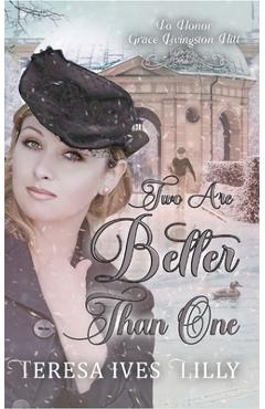 Coperta cărții 'Two Are Better Than One: To Honor Grace Livingston Hill - Teresa Ives Lilly'
