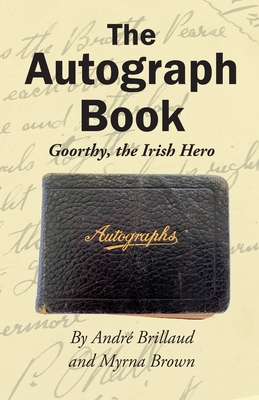 Coperta cărții 'The Autograph Book: Goorthy, An Irish Hero - Andre R. Brillaud'