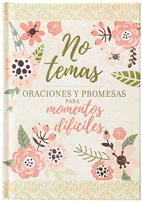 No Temas: Oraciones Y Promesas Para Momentos Difíciles -