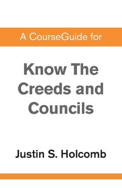 Coperta cărții 'A CourseGuide for Know the Creeds and Councils -'