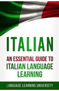 Poza produsului Italian: An Essential Guide to Italian Language Learning - Marta Rossi