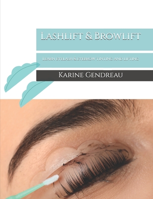 Coperta cărții 'Lashlift & Browlift: Learn eyelash & eyebrow tinting and lifting - Karine Gendreau'