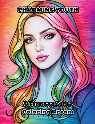 Charming Youth: A Teenage Girl's Coloring Dream - 