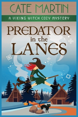 Predator in the Lanes: A Viking Witch Cozy Mystery - Cate Martin
