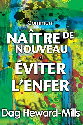 Comment Naître de nouveau et comment éviter l'enfer - Dag Heward-mills
