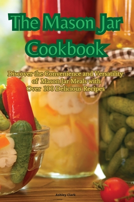 The Mason Jar Cookbook - 