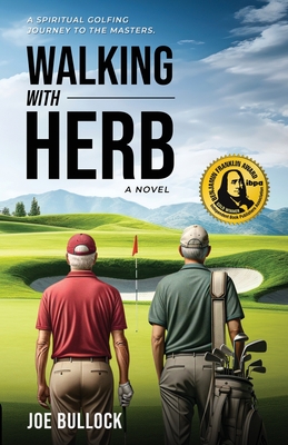 Walking with Herb: A Spiritual Golfing Journey to the Masters - Joe S. Bullock