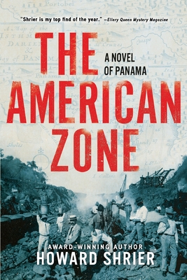 The American Zone: A Novel of Panama - Howard Shrier