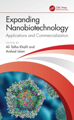 Expanding Nanobiotechnology: Applications and Commercialization: Applications and Commercialization - Ali Talha Khalil