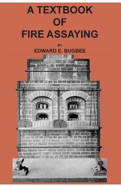 Coperta cărții 'Textbook of Fire Assaying - Edward E. Bugbee'