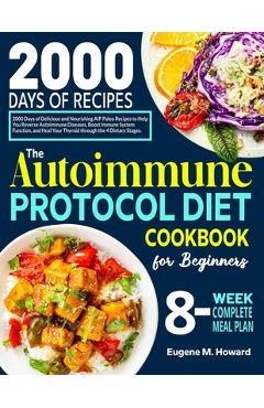 Coperta cărții 'The Autoimmune Protocol Diet Cookbook for Beginners: 2000 Days of Delicious and Nourishing AIP Paleo Recipes to Help'