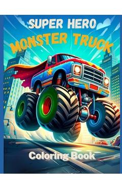 Coperta cărții 'Super Hero Monster Trucks Coloring Book - Blair Knight'