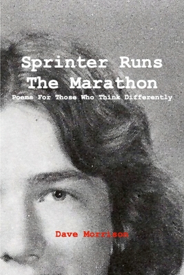 Sprinter Runs the Marathon: Poems for Those Who Think Differently - Dave Morrison