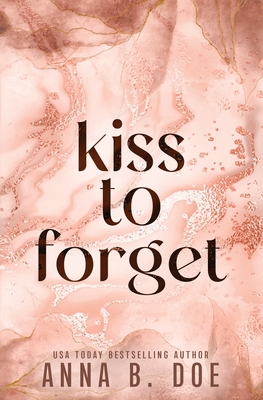 Kiss To Forget: Special Edition - Anna B. Doe