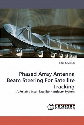 Phased Array Antenna Beam Steering for Satellite Tracking - Chee Kyun Ng