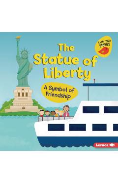 Coperta cărții 'The Statue of Liberty: A Symbol of Friendship - Martha E. H. Rustad'