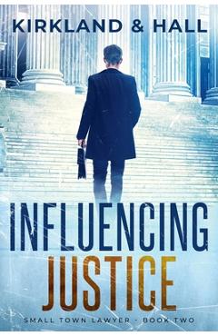 Poza produsului Influencing Justice - Peter Kirkland