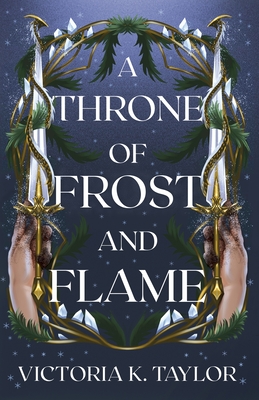 A Throne of Frost and Flame - Victoria K. Taylor