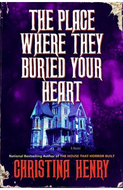 Poza produsului The Place Where They Buried Your Heart - Christina Henry