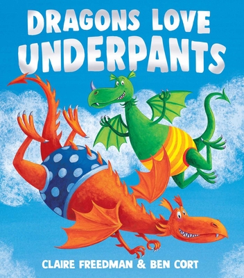 Dragons Love Underpants - Claire Freedman