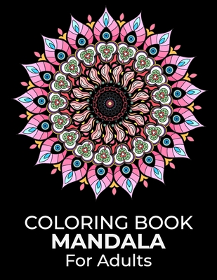 Coloring Book Mandala For Adults: Simple Mandalas Adult Coloring Books Relaxing Mandala Coloring Page for Adults - Osterany Press Publishing