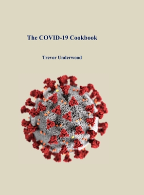 The COVID-19 Cookbook - Trevor Underwood