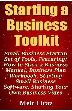Coperta cărții 'Starting a Business Toolkit: Small Business Startup Set of Tools, Featuring How to Start a Business Manual, Business'