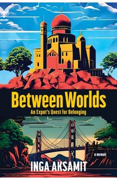 Coperta cărții 'Between Worlds - Inga Aksamit'