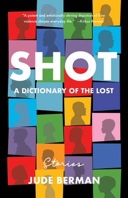 Shot: A Dictionary of the Lost - Jude Berman