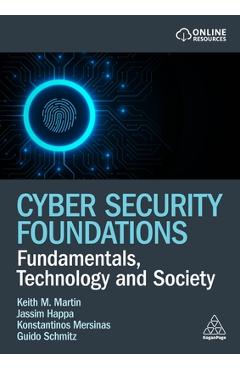 Poza produsului Cyber Security Foundations: Fundamentals, Technology and Society - Keith Martin