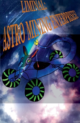 Liminal: Astro Mining Enterprises. - 