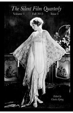 Coperta cărții 'Silent Film Quarterly Issue 1 - Charles Epting'
