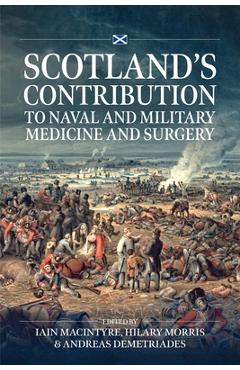 Scotland's Contribution to Naval and Military Medicine and Surgery - Iain Macintyre
