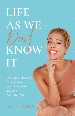 Life As We Don't Know It - Mahi Amin