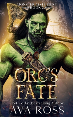 Orc's Fate: An Orc Fantasy Romance - Ava Ross