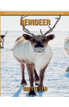 Poza produsului Reindeer: A Fun and Educational Book for Kids with Amazing Facts and Pictures - Odette Leo