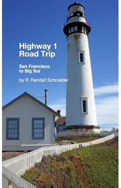 Coperta cărții 'Highway 1 Road Trip: San Francisco to Big Sur 2nd Edition: Handy step-by-step guide. - R. Randall Schroeder'