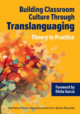 Building Classroom Culture Through Translanguaging: Theory to Practice - Holly Hansen-thomas