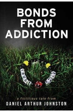 Coperta cărții 'Bonds from Addiction: Trust Fate - Daniel Arthur Johnston'