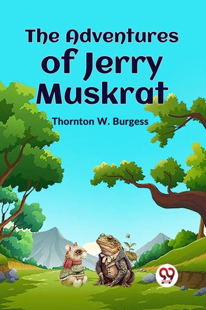The Adventures Of Jerry Muskrat - Thornton W. Burgess